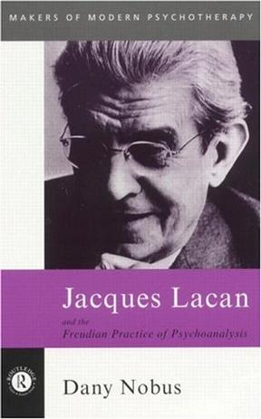 Jacques Lacan and the Freudian Pratice of Psychoanalysis ( Makers of Moderm Psychotherpy )