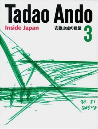 安藤忠雄の建築 3：Tadao Ando 3 Inside Japan