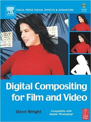 Digital Compositing for Film and Video with CDROM (Focal Press Visual Effects and Animation)