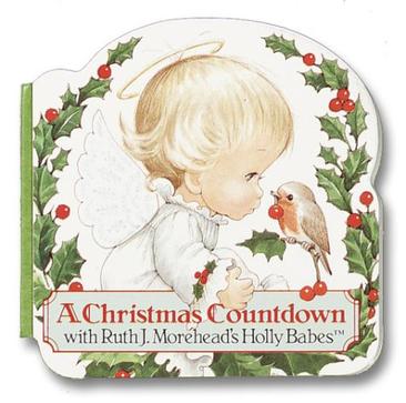 A Christmas Countdown with Ruth J. Morehead's Holly Babes (A Chunky Book(R))