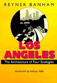 Los Angeles  The Architecture Of Four Ecologies