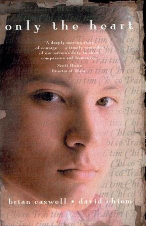 a book analysis of only the heart by brian caswell and david phu an chiem Only the heart is a dramatic, exciting, thought-provoking novel co-authored by brian caswell and david phu an chiem told by multiple narrators, only. a book analysis of only the heart by brian caswell and david phu an chiem Only the heart is a dramatic, exciting, thought-provoking novel co-authored by brian caswell and david phu an chiem told by multiple narrators, only.