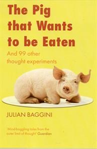 The Pig That Wants to be Eaten: And Ninety-nine Other Thought Experiments (平装)
