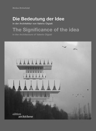 Die Bedeutung der Idee in der Architektur von Valerio Olgiati / The Significance of the Idea in the Architecture of Valerio Olgiati