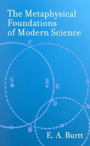 The Metaphysical Foundations of Modern Science