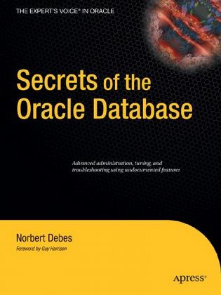 Secrets of the Oracle Database (Expert's Voice in Oracle)