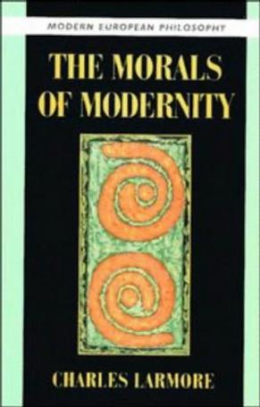 The Morals of Modernity (Modern European Philosophy)