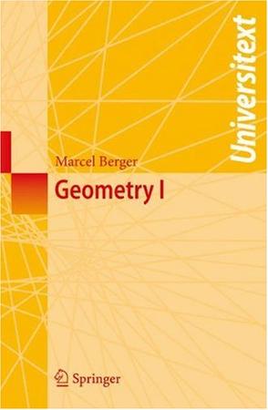 Geometry I (Universitext) (v. 1)