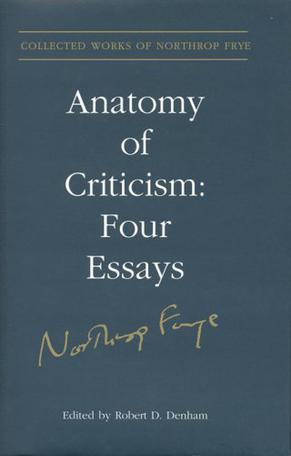northrop frye anatomy of criticism four essays Anatomy of criticism: four essays by northrop frye (princeton, 1957) has had a powerful international influence on modern critical theory anatomy of criticism: four essays by northrop frye (princeton, 1957) has had a powerful international influence on modern critical theory frye was a learned and . northrop frye anatomy of criticism four essays Anatomy of criticism: four essays by northrop frye (princeton, 1957) has had a powerful international influence on modern critical theory anatomy of criticism: four essays by northrop frye (princeton, 1957) has had a powerful international influence on modern critical theory frye was a learned and .