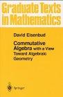 Commutative Algebra (Graduate Texts in Mathematics)