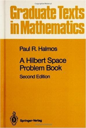 A Hilbert Space Problem Book (Graduate Texts in Mathematics)