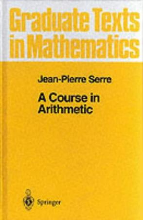 A Course in Arithmetic (Graduate Texts in Mathematics)