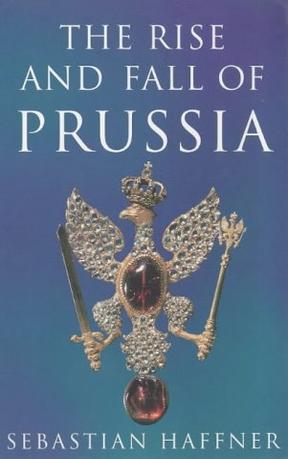 The Rise and Fall of Prussia (Phoenix Giants)