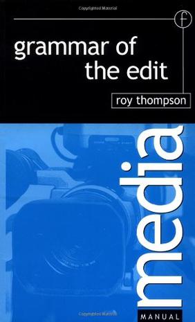 Grammar of the Edit (Media Manuals)