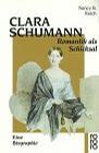 Clara Schumann. Romantik als Schicksal. Eine Biographie.