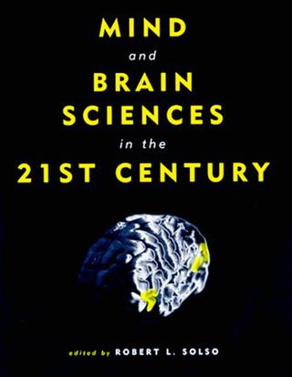 Mind and Brain Sciences in the 21st Century (Bradford Books)