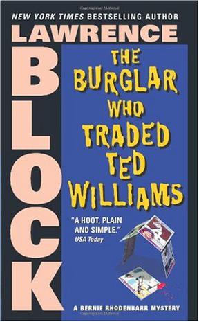 The Burglar Who Traded Ted Williams (Bernie Rhodenbarr Mysteries)