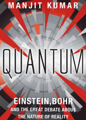 Quantum : Einstein, Bohr and the great debate about the nature of reality