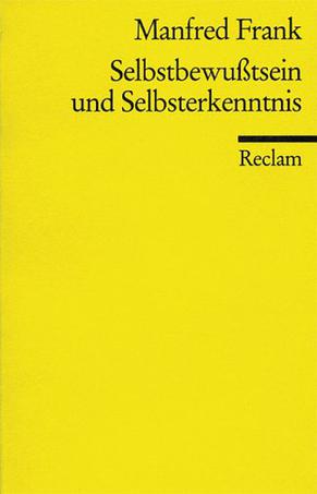 Selbstbewußtsein und Selbsterkenntnis. Essays zur analytischen Philosophie der Subjektivität.