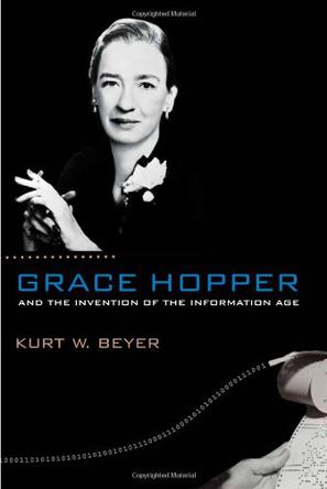 Grace Hopper and the Invention of the Information Age