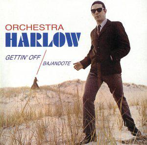 Orchestra Harlow Gettin Off Bajandote Orchestra Harlow Gettin Off Bajandote