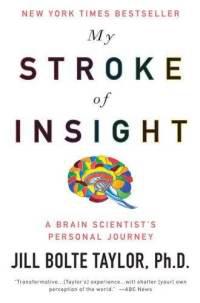 My Stroke of Insight-A Brain Scientist's Personal Journey