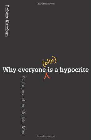 Why Everyone (Else) Is a Hypocrite