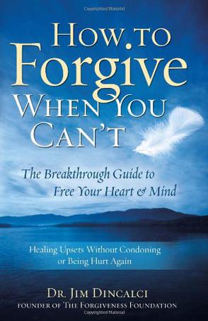 How to Forgive When You Can't