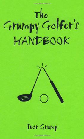 The Grumpy Golfer's Handbook