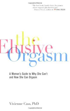 The Elusive Orgasm:A Woman's Guide to Why She Can't and How She Can Orgasm