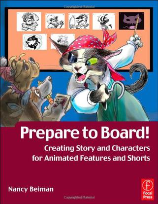 Prepare to Board! Creating Story and Characters for Animated  Features and Shorts