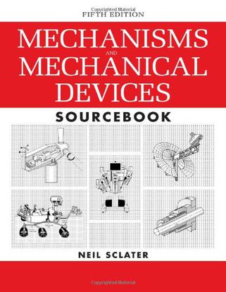 Mechanisms and Mechanical Devices Sourcebook, 5th Edition
