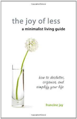 The Joy of Less, A Minimalist Living Guide