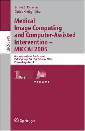 Medical Image Computing and Computer医学图像计算与计算机辅助介入 MICCAI 2005 /会议录，第I部分