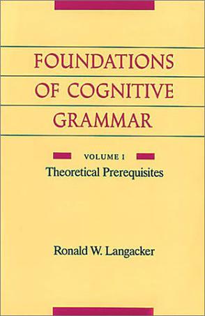 The Foundations of Cognitive Grammar