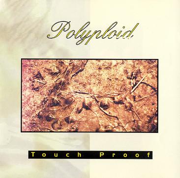 Polyploid - Touch Proof Polyploid - Touch Proof