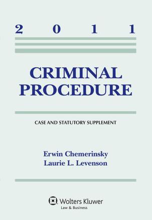 Criminal Procedure 2011 Case Amp Statutory Supplement