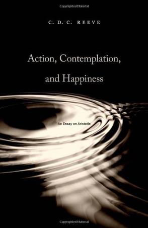 Action contemplation and happiness an essay on aristotle