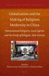 Globalization and the Making of Religious Modernity in China
