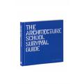 The Architecture School Survival Guide