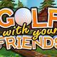 友尽高尔夫 Golf With Your Friends