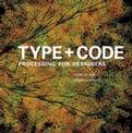 Type + Code: Processing for Designers